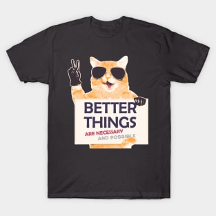 Peace Cat - Better Things Are Necessary And Possible T-Shirt